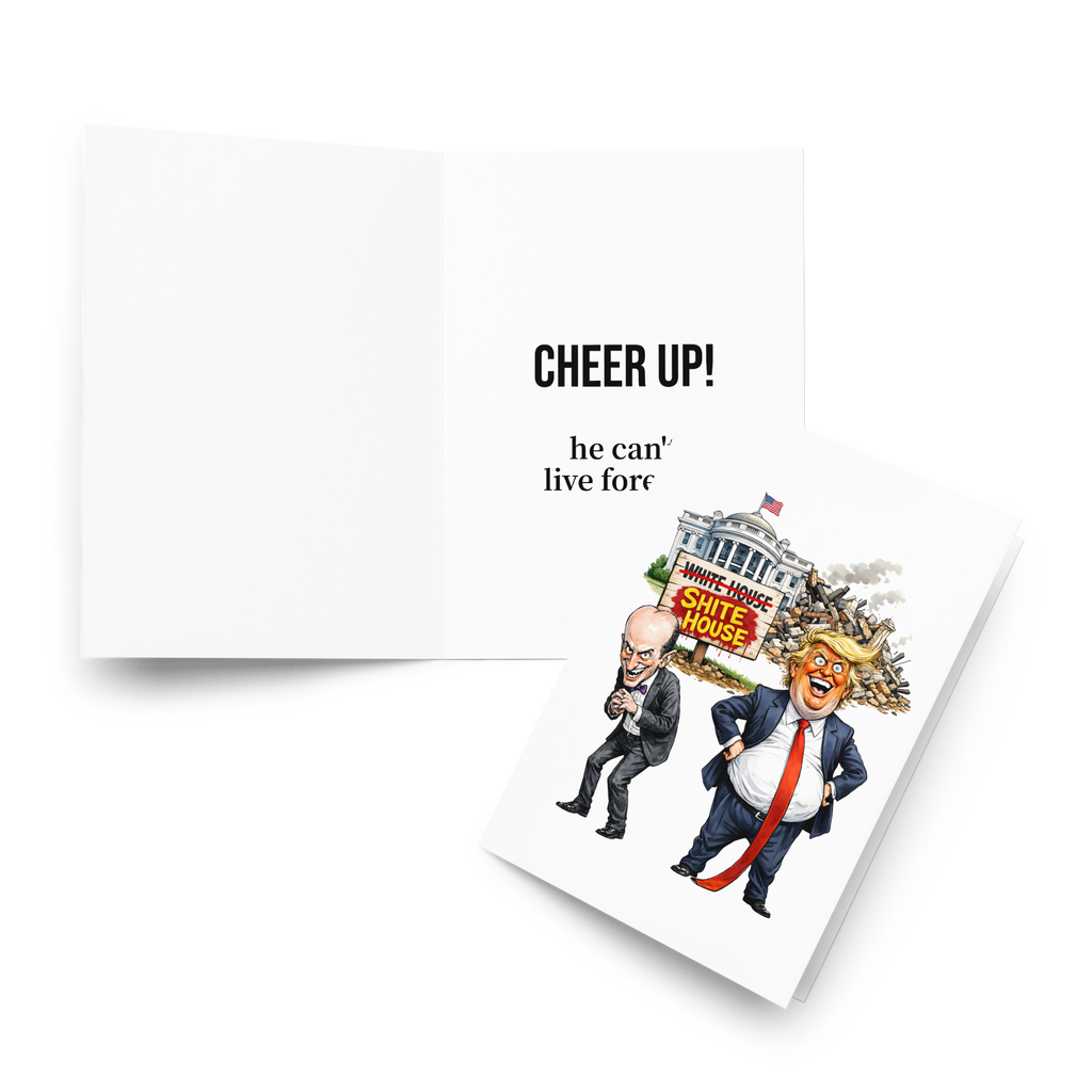 Greeting Card: Cheer Up! He Can’t Live Forever