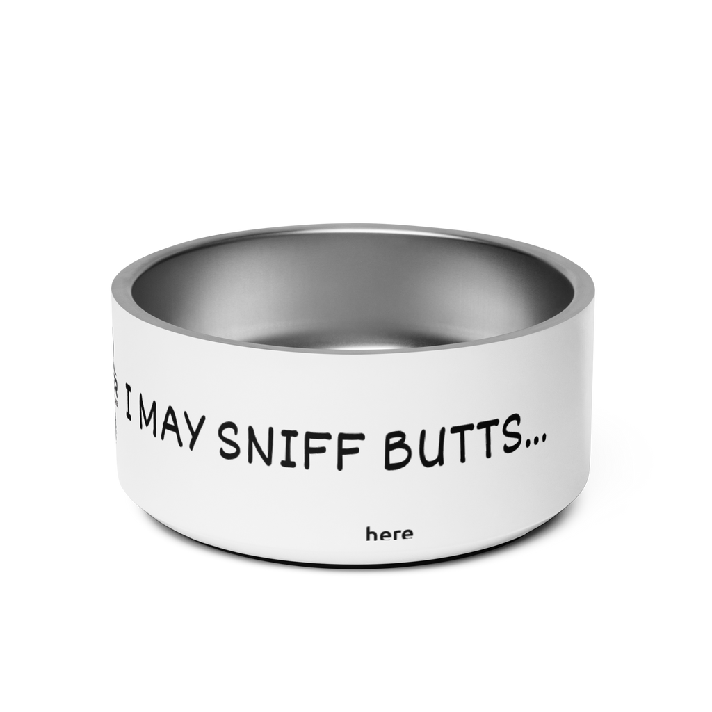 I May Sniff Butts Pet Bowl | Even I Can’t Stand That A-Hole