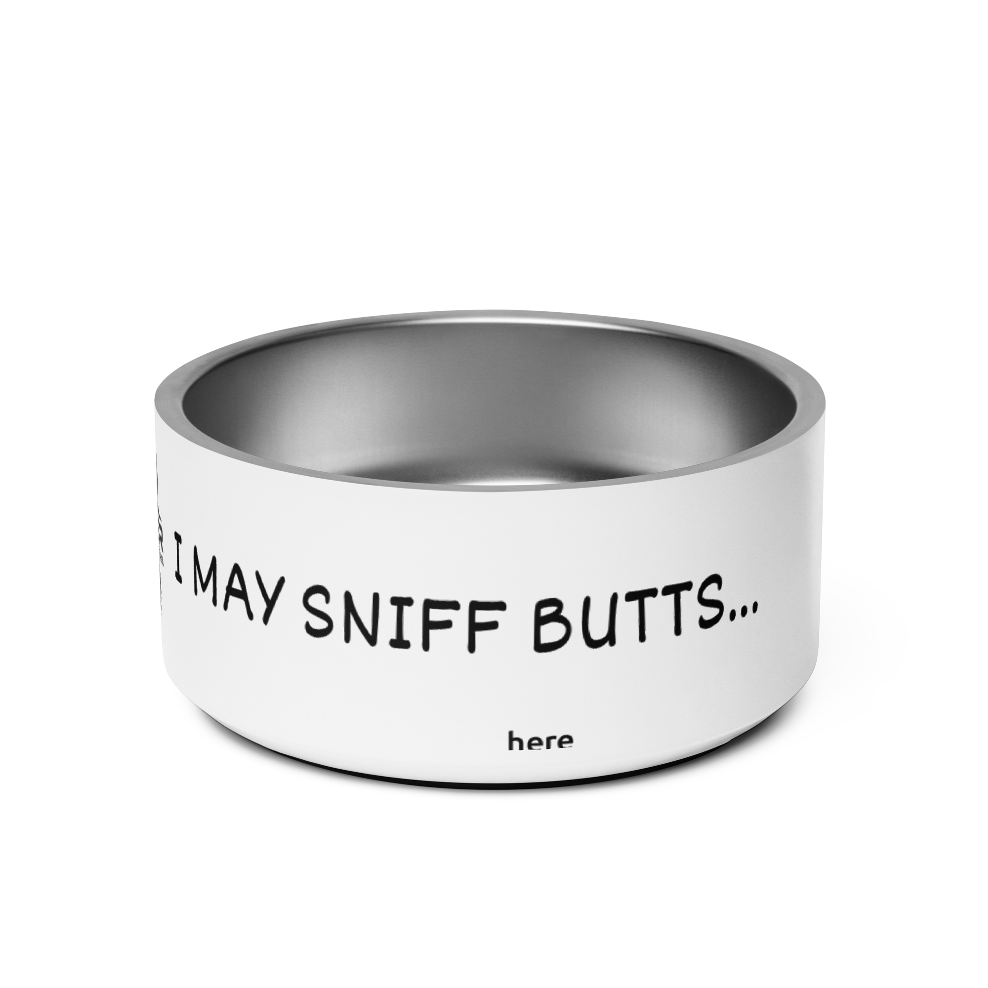 I May Sniff Butts Pet Bowl | Even I Can’t Stand That A-Hole