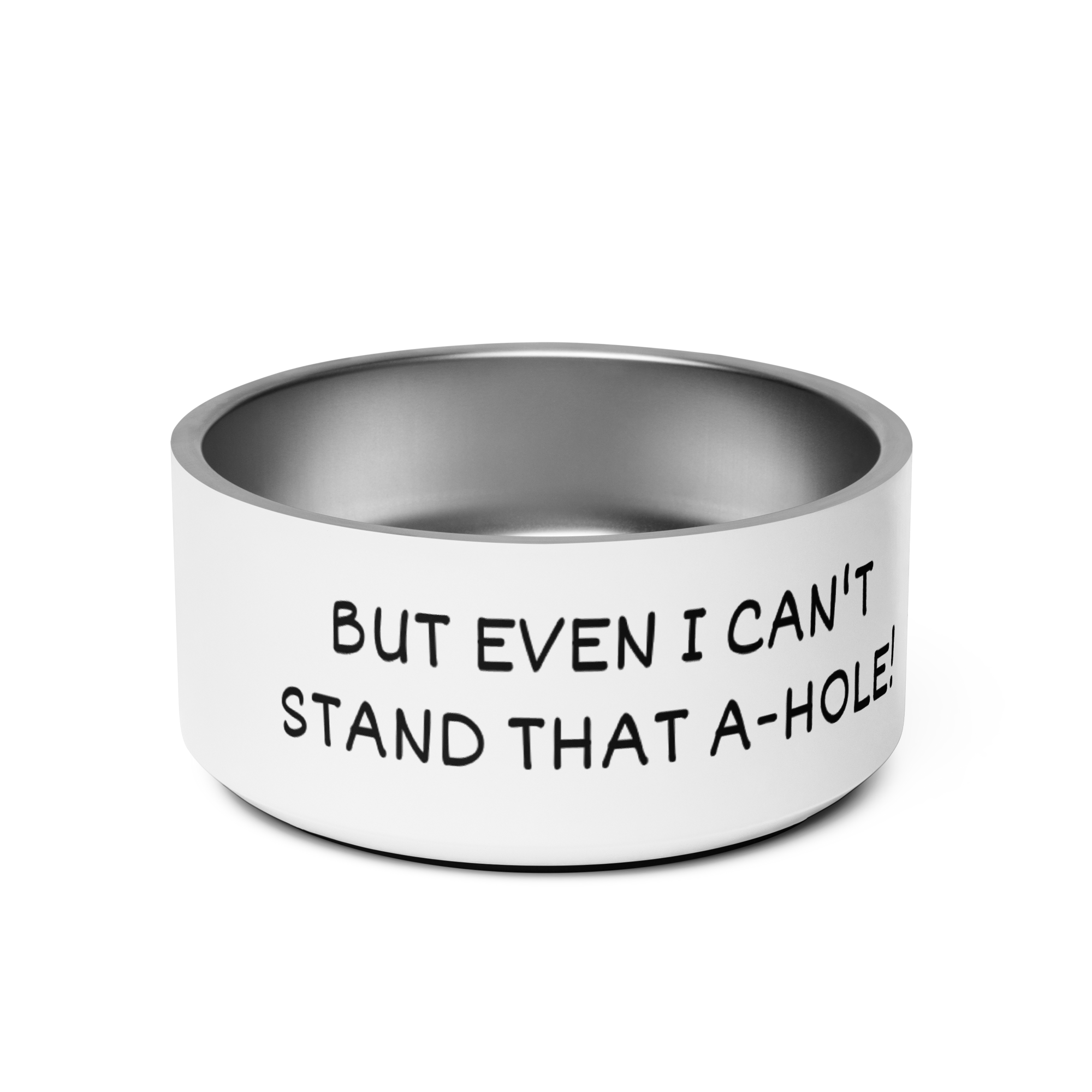I May Sniff Butts Pet Bowl | Even I Can’t Stand That A-Hole