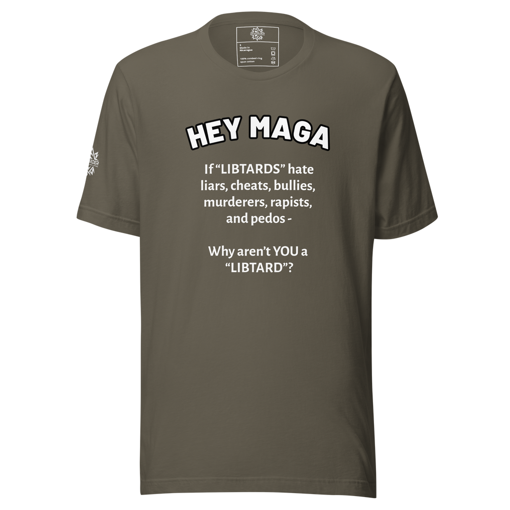 HEY MAGA – Why Aren’t YOU a Libtard? Unisex T-Shirt