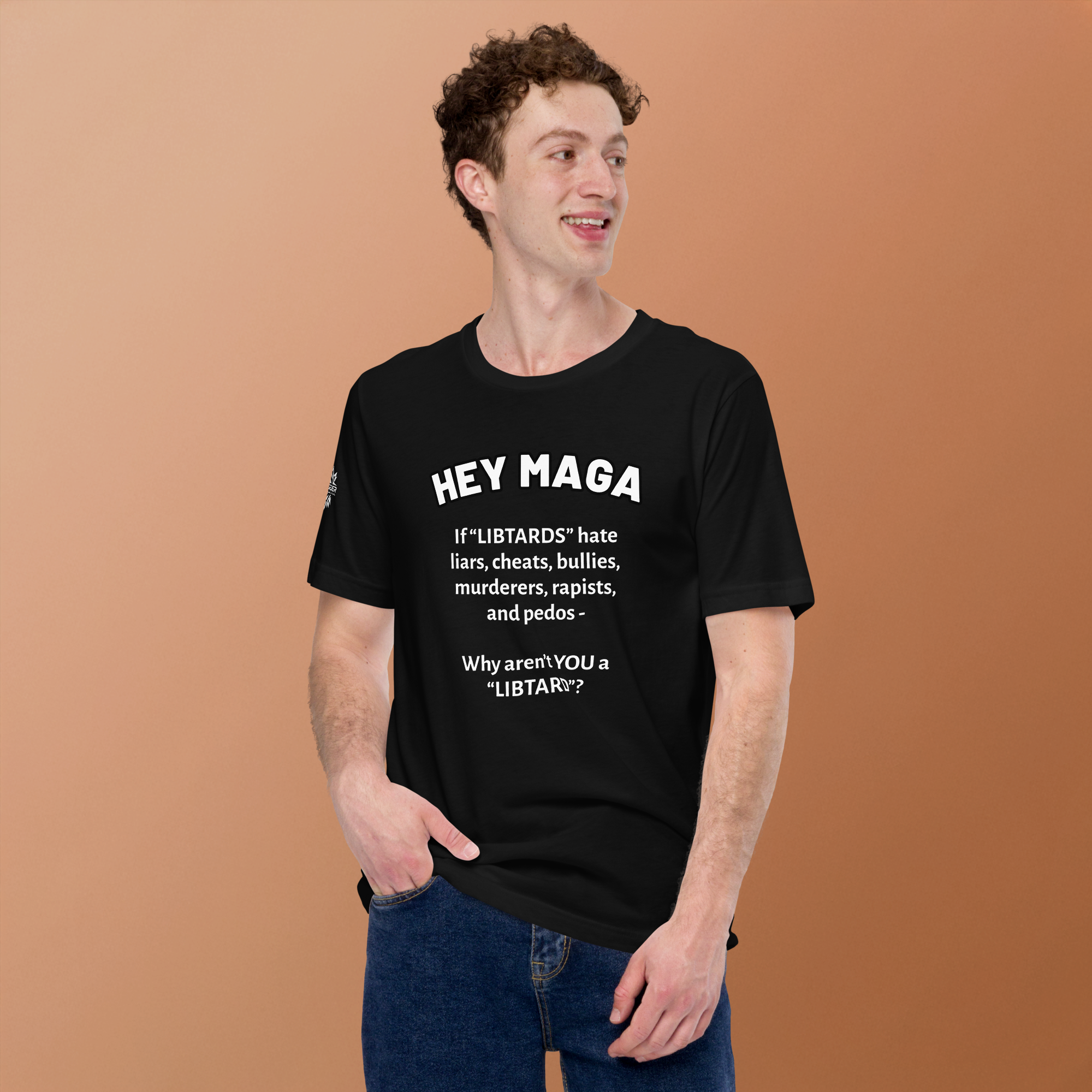 HEY MAGA – Why Aren’t YOU a Libtard? Unisex T-Shirt
