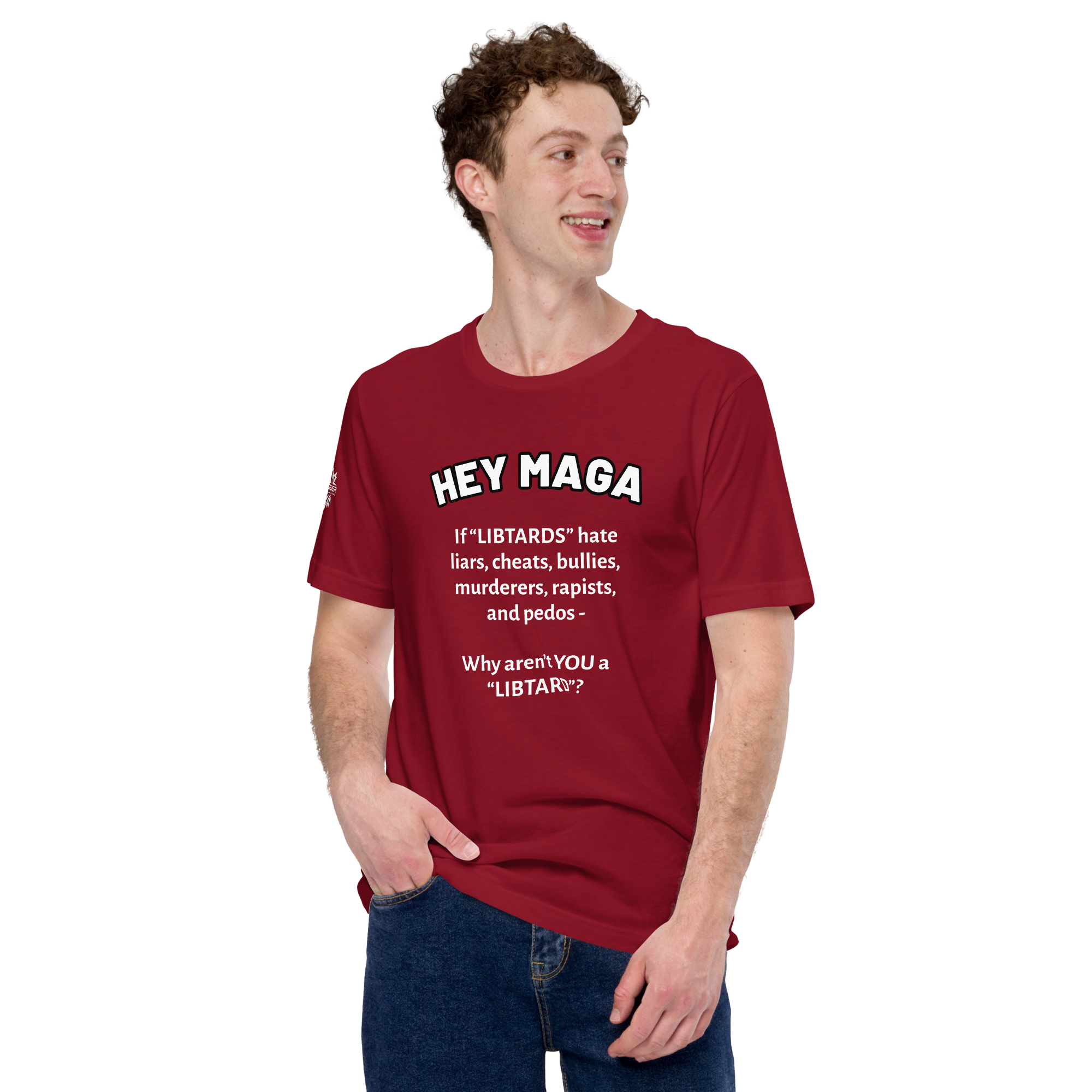 HEY MAGA – Why Aren’t YOU a Libtard? Unisex T-Shirt