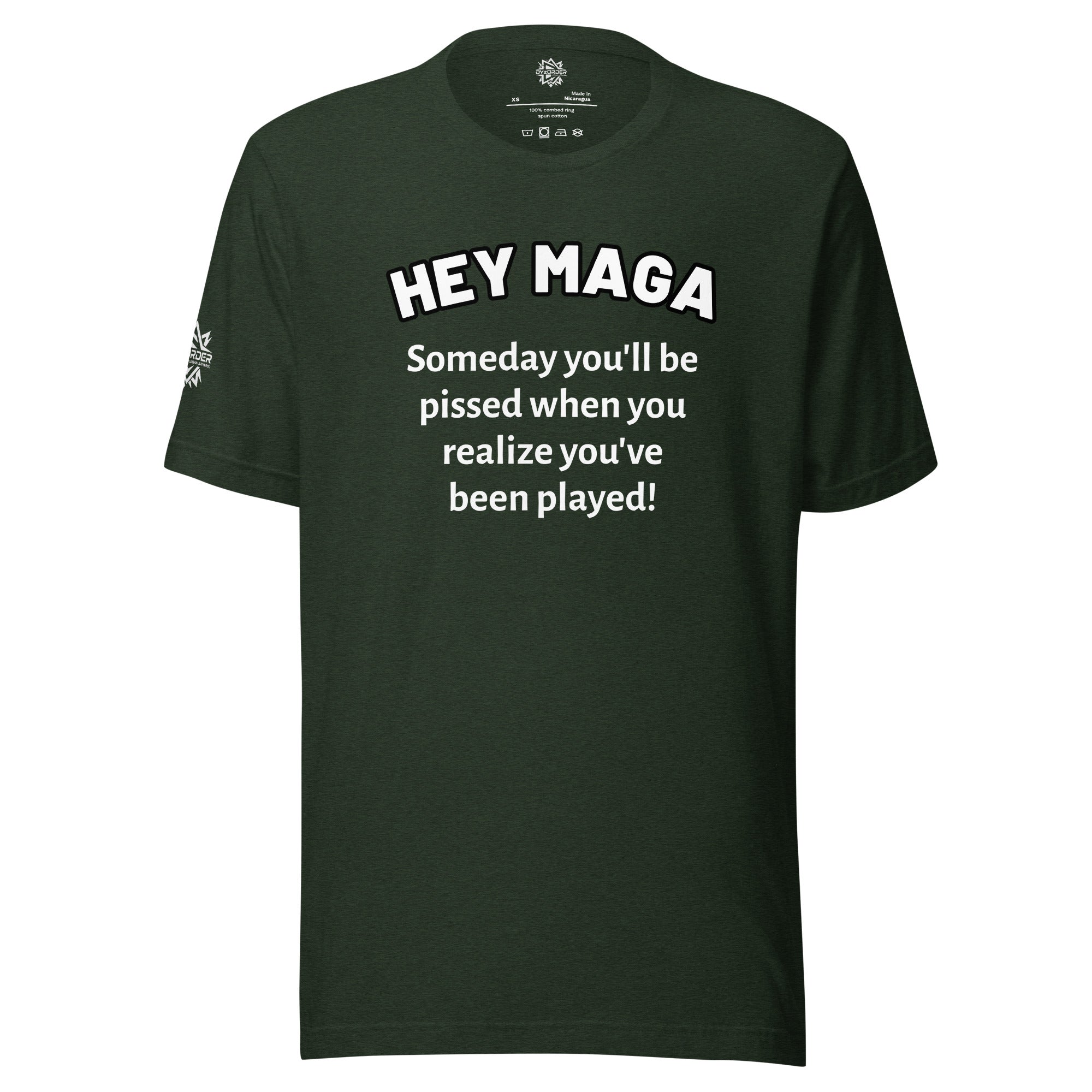 Hey MAGA Tee | Someday You’ll Realize You’ve Been Played - Unisex