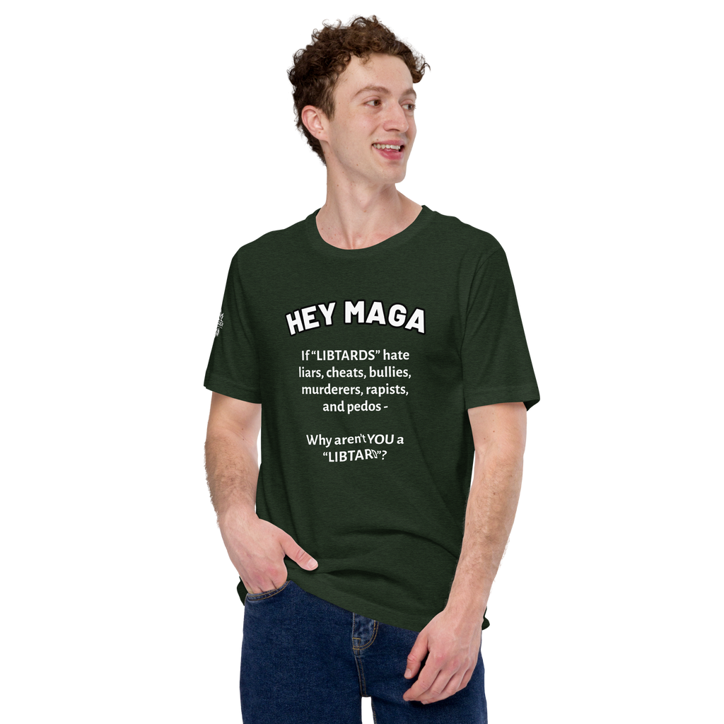 HEY MAGA – Why Aren’t YOU a Libtard? Unisex T-Shirt