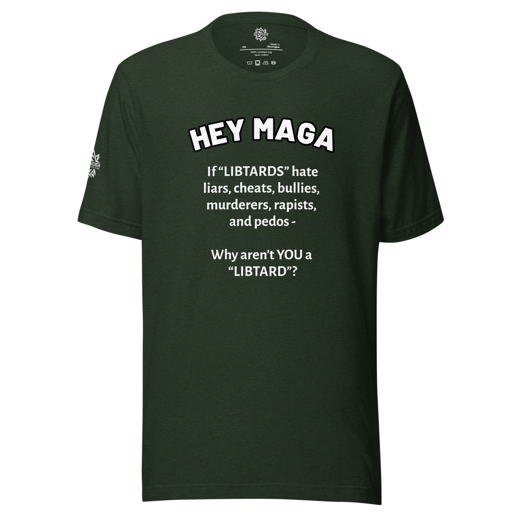 HEY MAGA – Why Aren’t YOU a Libtard? Unisex T-Shirt