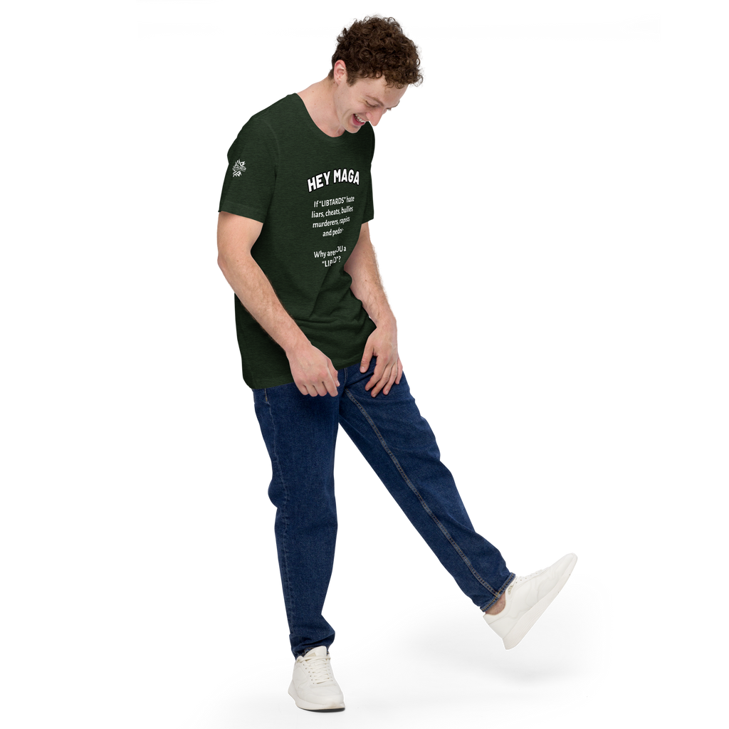 HEY MAGA – Why Aren’t YOU a Libtard? Unisex T-Shirt