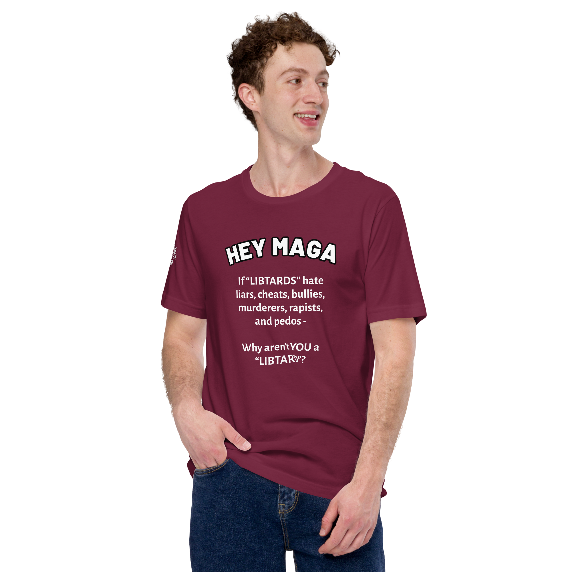 HEY MAGA – Why Aren’t YOU a Libtard? Unisex T-Shirt