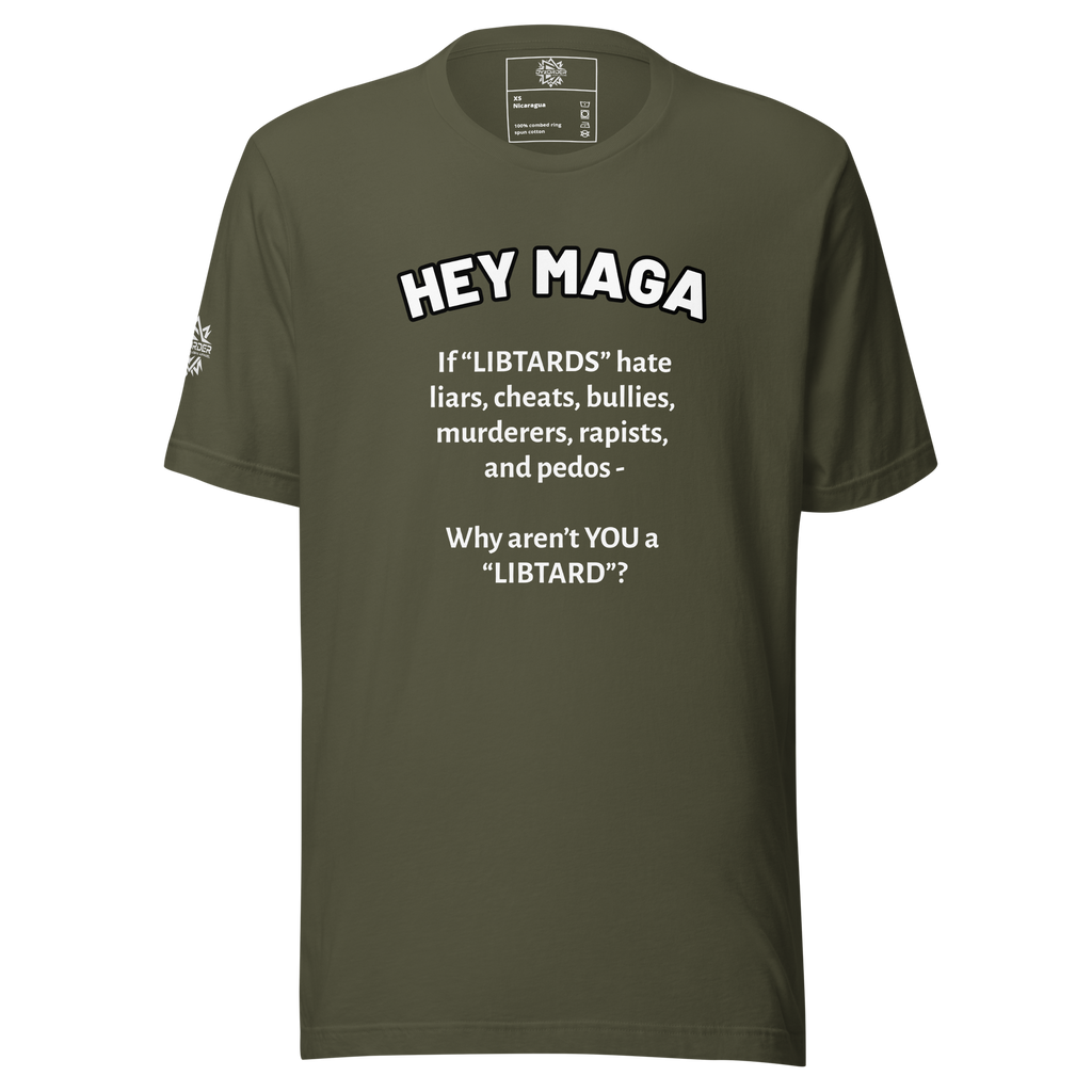 HEY MAGA – Why Aren’t YOU a Libtard? Unisex T-Shirt